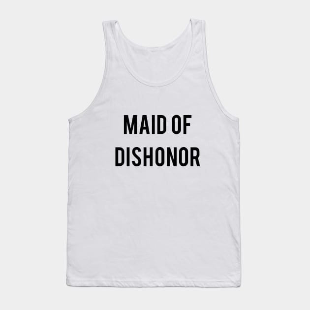 Maid Of Dishonor Tank Top by TeeTime